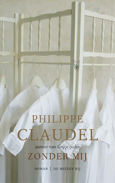 Zonder mij - Philippe Claudel (ISBN 9789023443285)