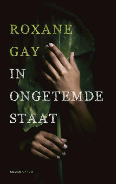 In ongetemde staat - Roxane Gay (ISBN 9789023493846)