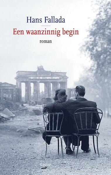 Een waanzinnig begin - Hans Fallada (ISBN 9789059365964)