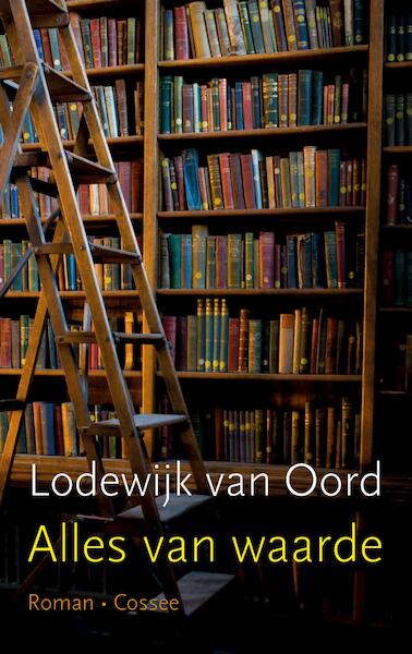 Alles van waarde - Lodewijk van Oord (ISBN 9789059366473)