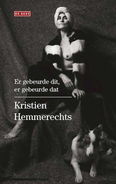Er gebeurde dit, er gebeurde dat - Kristien Hemmerechts (ISBN 9789044537574)