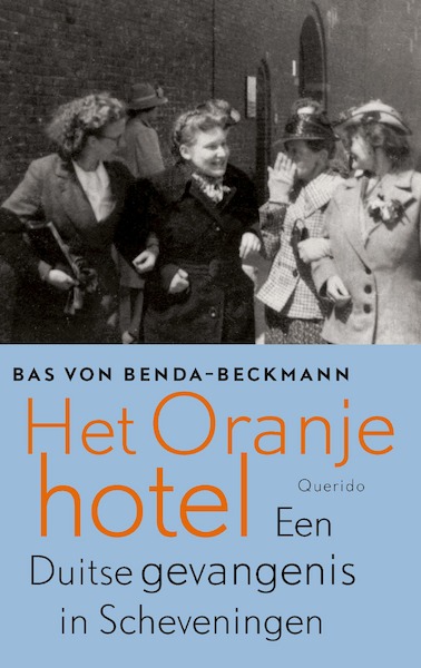 Het oranjehotel - Bas von Benda-Beckmann (ISBN 9789021415376)