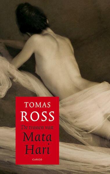 De tranen van Mata Hari - Thomas Ross (ISBN 9789023423331)