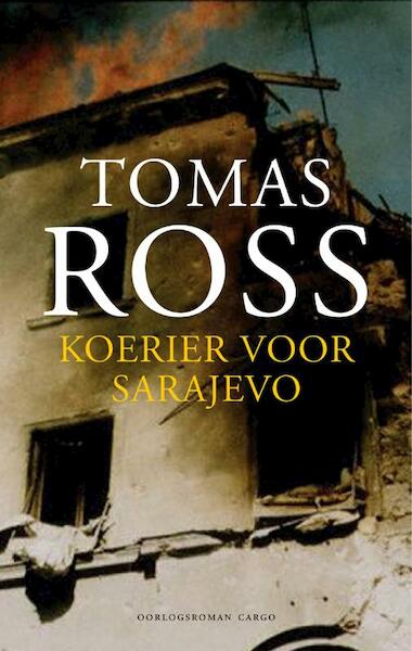 De koerier van Sarajevo - Tomas Ross (ISBN 9789023464365)
