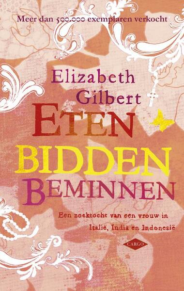 Eten, bidden, beminnen - Elizabeth Gilbert (ISBN 9789023479802)