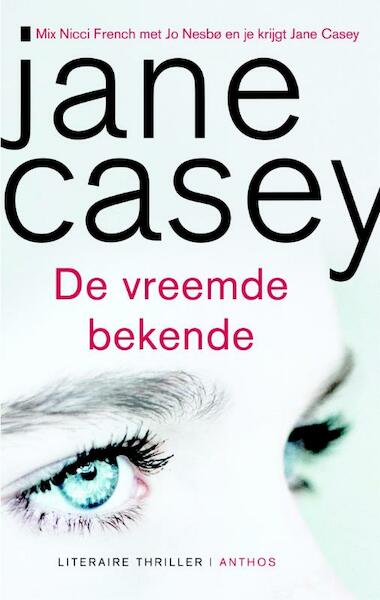 De vreemde bekende - Jane Casey (ISBN 9789041425003)