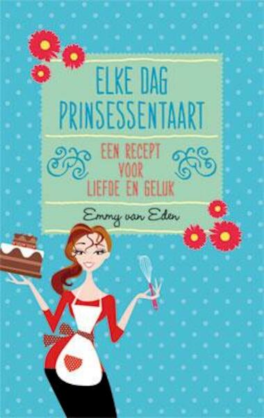 Elke dag prinsessentaart - Emmy van Eden (ISBN 9789033800221)