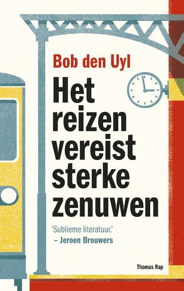 Het reizen vereist sterke zenuwen - Bob den Uyl (ISBN 9789400401587)