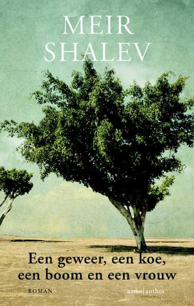 Een geweer, een koe, een boom en een vrouw - Meir Shalev (ISBN 9789041426314)