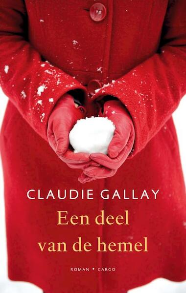 Een deel van de hemel - Claudie Gallay (ISBN 9789023486305)