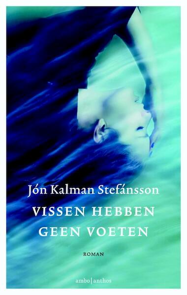 Vissen hebben geen voeten - Jón Kalman Stefánsson (ISBN 9789026330827)