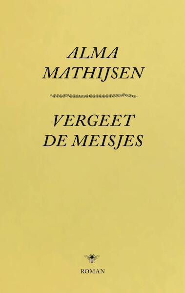 Vergeet de meisjes - Alma Mathijsen (ISBN 9789023499503)