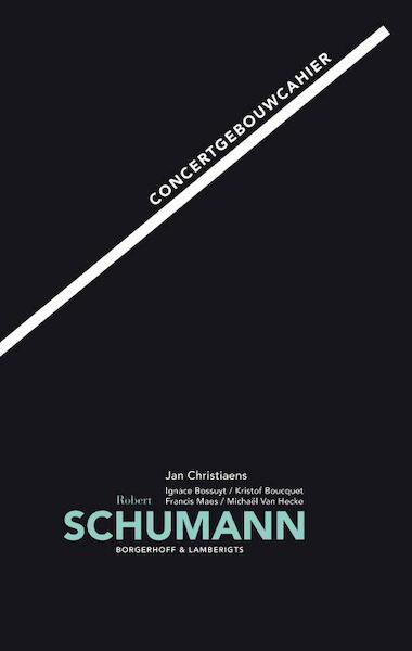 Concertgebouwcahier Robert Schumann - (ISBN 9789089311542)