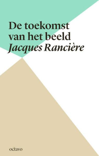 De toekomst van het beeld - J. Rancière (ISBN 9789490334055)
