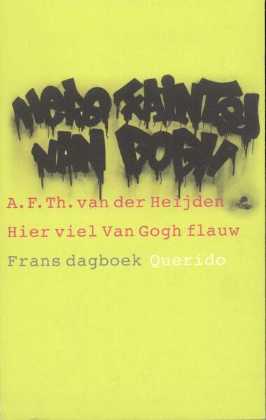 Hier viel Van Gogh flauw - A.F.Th. van der Heijden (ISBN 9789023459576)