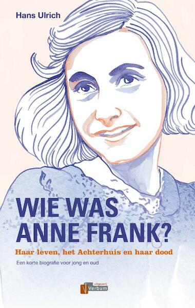 Wie was Anne Frank? - Hans Ulrich (ISBN 9789074274524)