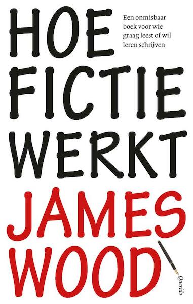 Hoe fictie werkt - James Wood (ISBN 9789021442624)