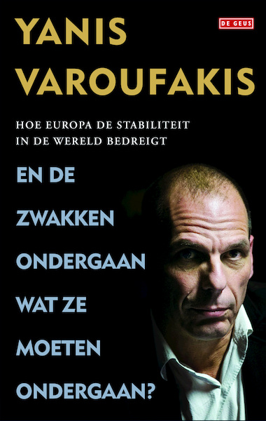 En de zwakken ondergaan wat ze moeten ondergaan - Yanis Varoufakis (ISBN 9789044536744)