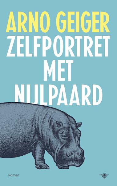 Zelfportret met nijlpaard - Arno Geiger (ISBN 9789023455868)