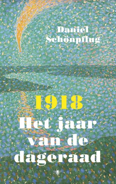 1918 Het jaar van de dageraad - Daniel Schönpflug (ISBN 9789023465959)