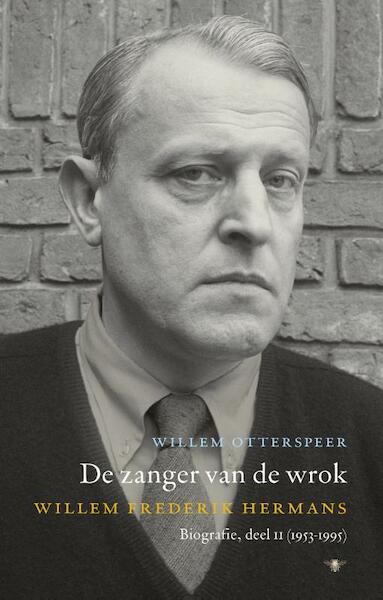 De zanger van de wrok Deel 2 (1953-1995) - Willem Otterspeer (ISBN 9789023486480)