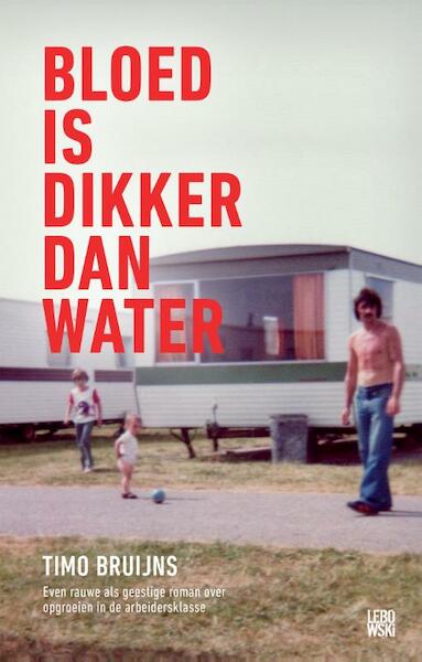 Bloed is dikker dan water - Timo Bruijns (ISBN 9789048826407)