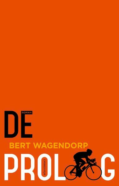 De proloog - Bert Wagendorp (ISBN 9789020410426)