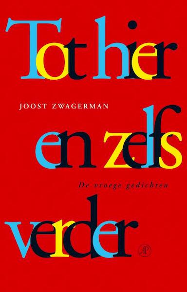 Tot hier en zelfs verder - Joost Zwagerman (ISBN 9789029583077)