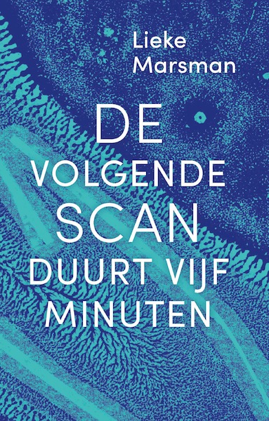 De volgende scan duurt vijf minuten - Lieke Marsman (ISBN 9789492928160)