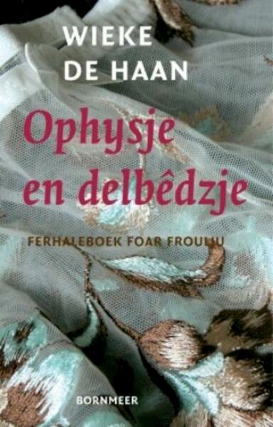Ophysje en delbêdzje - Wieke de Haan (ISBN 9789056151331)