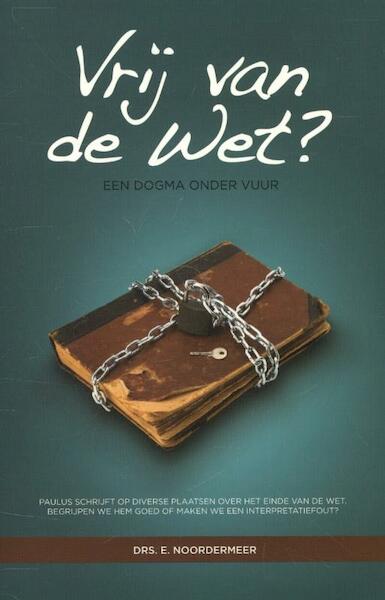 Vrij van de Wet? - E. Noordermeer (ISBN 9789057871658)