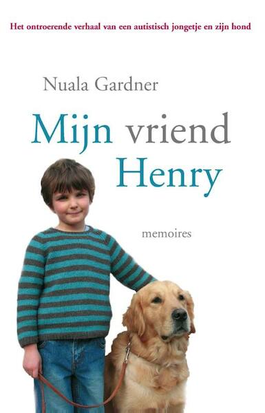 Mijn vriend Henry - Nuala Gardner (ISBN 9789000333707)