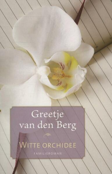 Witte orchidee - Greetje van den Berg (ISBN 9789020533675)