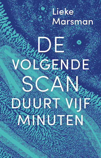 De volgende scan duurt vijf minuten - Lieke Marsman (ISBN 9789492928153)