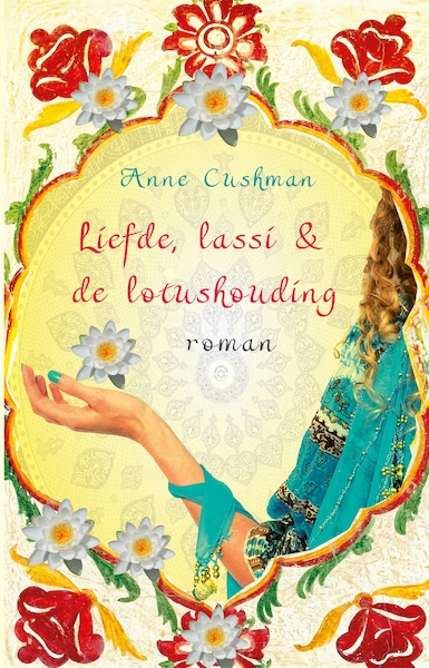 Liefde, lassi & de lotushouding - Anne Cushman (ISBN 9789401300315)