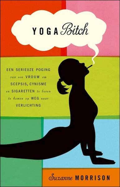 Yoga bitch - suzanne Morrison (ISBN 9789021551654)