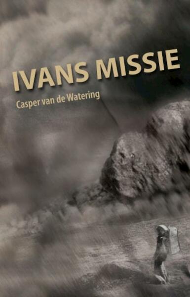 Ivans missie - Casper van de Watering (ISBN 9789462030084)