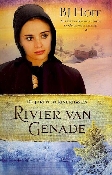 Rivier van genade 3 De jaren in Riverhaven - B.J. Hoff (ISBN 9789064511691)