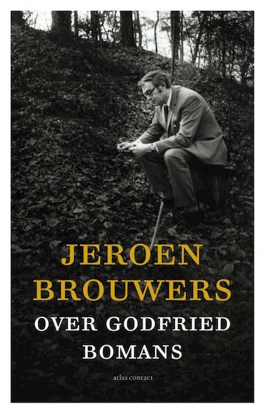 Jeroen Brouwers over Godfried Bomans - Jeroen Brouwers (ISBN 9789045025391)