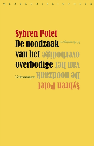 De noodzaak van het overbodige - Sybren Polet (ISBN 9789028440982)