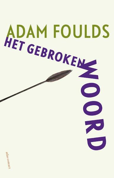 Het gebroken woord - Adam Foulds (ISBN 9789025443320)