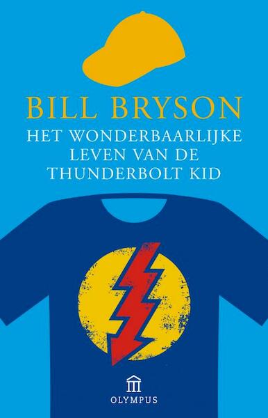 Het wonderbaarlijke leven van de Thunderbolt Kid - Bill Bryson (ISBN 9789046704622)