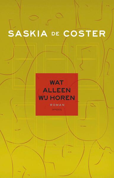 Wat alleen wij horen - Saskia de Coster (ISBN 9789044628555)