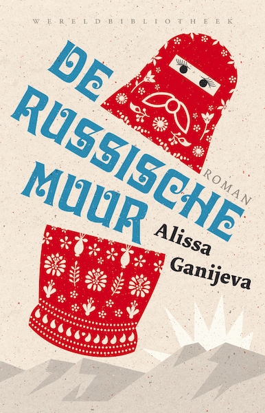 De russische muur - Alisa Ganíjeva (ISBN 9789028441507)
