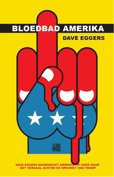 Bloedbad Amerika - Dave Eggers (ISBN 9789048841639)