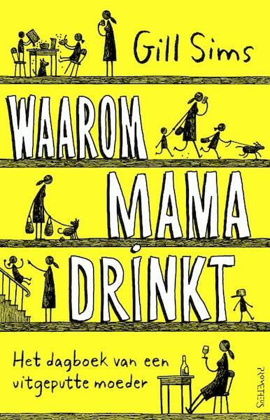 Waarom mama drinkt - Gill Sims (ISBN 9789044637793)