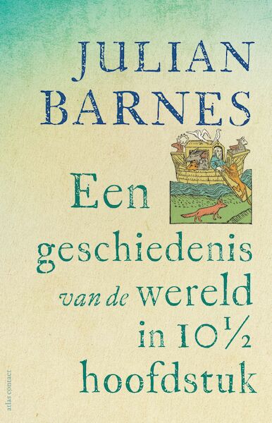 Een geschiedenis van de wereld in 10 1/2 hoofdstuk - Julian Barnes (ISBN 9789025472771)