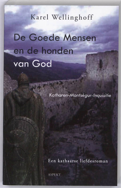De Goede Mensen en de honden van God - K. Wellinghoff (ISBN 9789059118843)