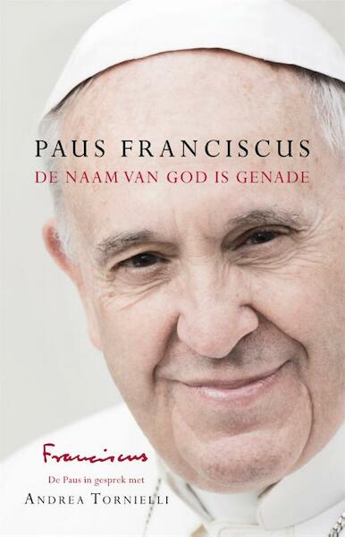 De naam van God is genade - Paus Franciscus (ISBN 9789044350616)