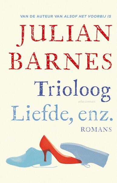 Trioloog/Liefde, enz. - Julian Barnes (ISBN 9789025448769)
